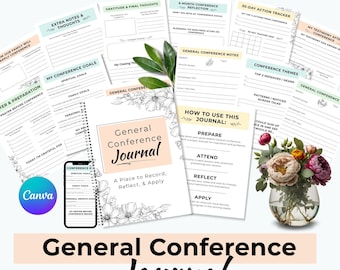 May include: A collection of printable General Conference Journal pages, including sections for notes, goals, and reflections. The journal is designed to help record and apply insights from the conference. The image also includes a vase of flowers and the Canva logo.
