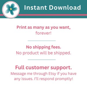 Peut inclure: Un graphique num&eacute;rique avec un fond sarcelle et du texte blanc indiquant Instant Download. En dessous, du texte rose indique : Print as many as you want, forever! No shipping fees. No product will be shipped. Full customer support.