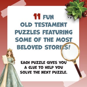 May include: A white background with text that reads "11 FUN OLD TESTAMENT PUZZLES FEATURING SOME OF THE MOST BELOVED STORIES!" and "EACH PUZZLE GIVES YOU A CLUE TO HELP YOU SOLVE THE NEXT PUZZLE." A magnifying glass and a drawing of a woman are also present.