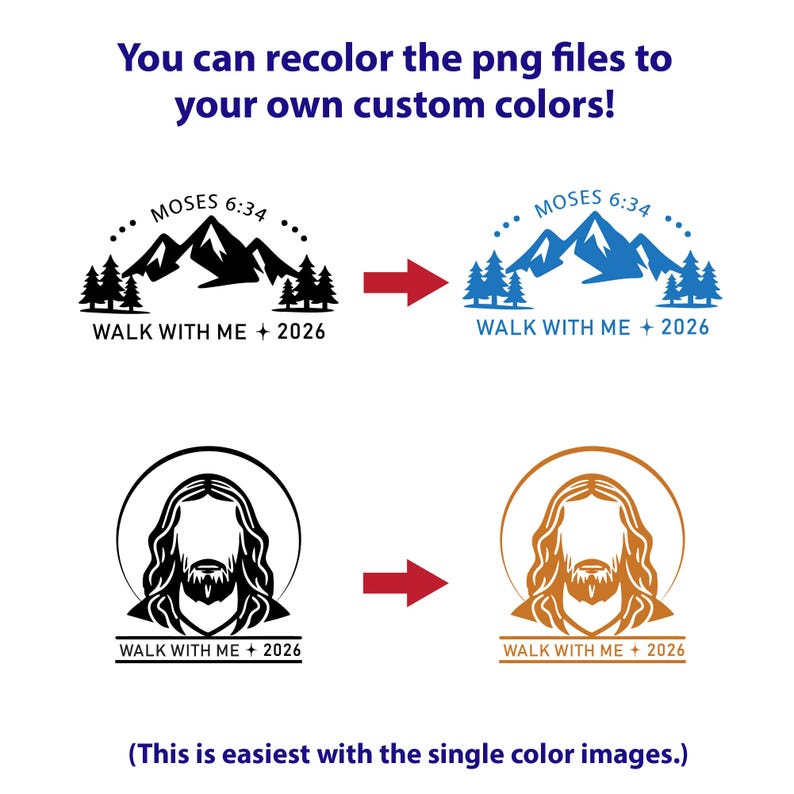 May include: Image showing two sets of designs with the text "You can recolor the png files to your own custom colors!". The first set features a mountain and tree design, and the second set features a religious figure. Each design has the text "MOSES 6:34" and "WALK WITH ME + 2026".