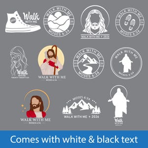 May include: A collection of white and black graphic designs with religious themes. The designs include images of Jesus, mountains, footprints, and a shoe. Text includes "Walk With Me" and "Moses 6:34". The image also states "Comes with white & black text".