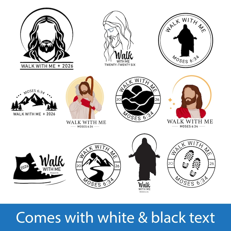 May include: A collection of black and white religious graphics with the text "Walk With Me" and "Moses 6:34". The designs include illustrations of Jesus, mountains, footprints, and a silhouette figure. The text "Comes with white & black text" is at the bottom.