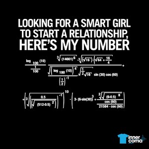May include: A black and white graphic with the text "Looking for a smart girl to start a relationship, here's my number." followed by a complex mathematical equation.