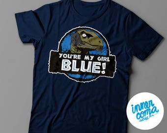 You're my girl blue! T-shirt