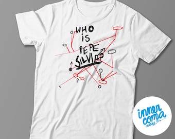 Who is Pepe Silvia? T-shirt
