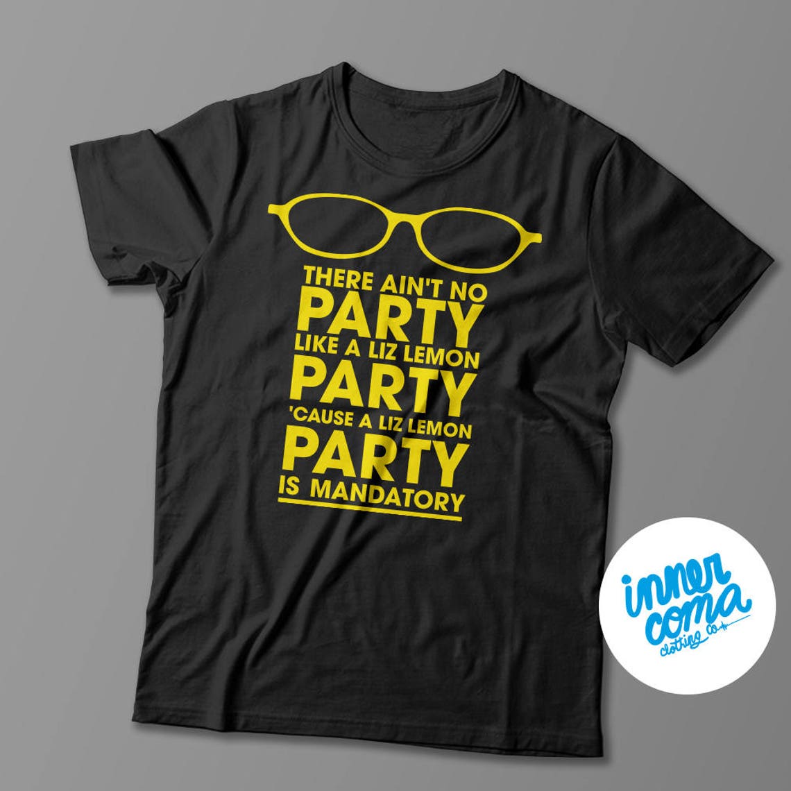 There Ain't No Party Like a Liz Lemon Party 'cause a Liz Lemon Party is - Ain't No Party Like A Liz Lemon Party