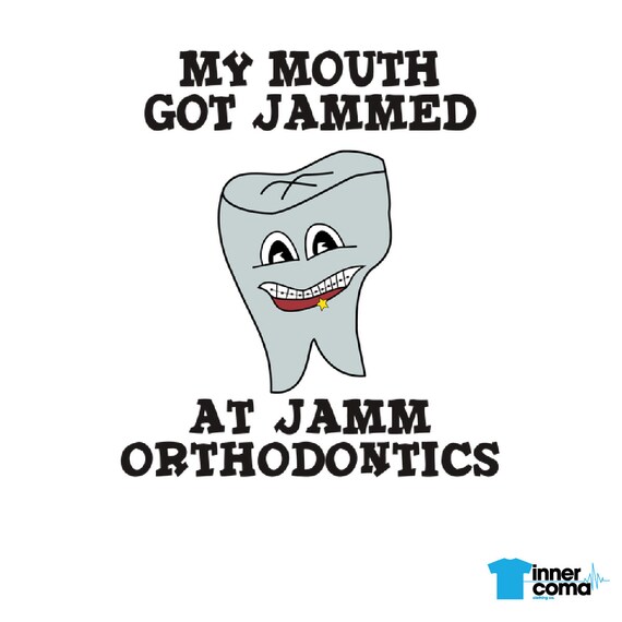 My Mouth Got Jammed At Jamm Orthodontics T-Shirt My Mouth Got Jammed At Jamm Orthodontics T-Shirt