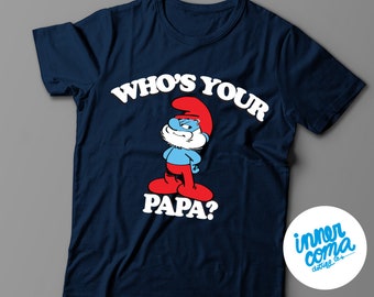 Who's Your Papa? T-shirt