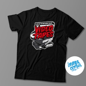 I have to return some video tapes T-shirt