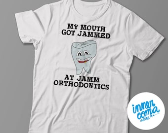 My mouth got jammed at Jamm Orthodontics T-shirt