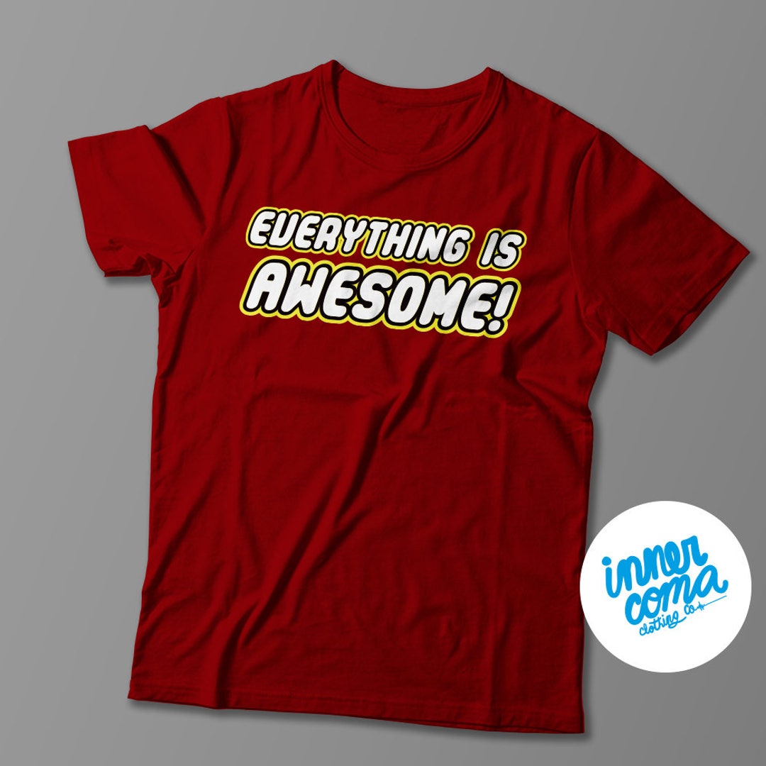 everything is awesome shirt