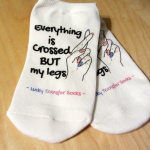 TTC Socks, IVF Gift, Surrogacy, IVF Socks, Lucky Transfer Socks - Everything is crossed but my legs - Fingers crossed for Transfer Day