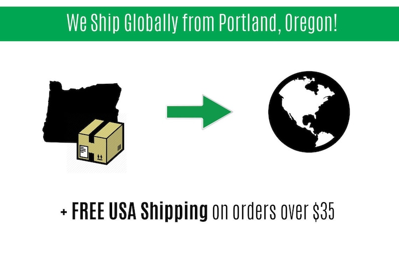 May include: Illustration of a package being shipped from Portland, Oregon to the world.  The text reads "We Ship Globally from Portland, Oregon! + FREE USA Shipping on orders over $35"