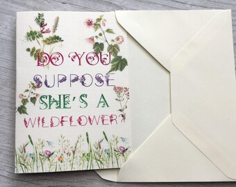 Do you suppose shes a wildflower, card, wildflower, wild child, birthday card, new baby card, empowerment card, just because card