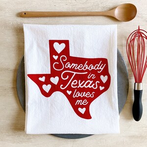 Somebody in Texas Loves Me Flour Sack Kitchen Towel