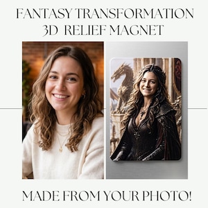 May include: A 3D relief magnet with a fantasy theme. The image shows a woman's portrait alongside a fantasy portrait of the same woman. Text on the magnet reads "FANTASY TRANSFORMATION 3D RELIEF MAGNET" and "MADE FROM YOUR PHOTO!"