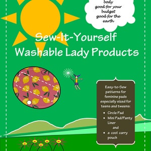 Puede incluir: Un fondo verde con un sol amarillo y un círculo de patrón de limón rosa y amarillo. El texto "Sew-It-Yourself Washable Lady Products" está en texto negro. Una caja marrón con el texto "Easy-to-Sew patterns for feminine pads especially sized for teens and tweens: • Circle Pad • Mini Pad/Panty Liner and • a cool carry pouch" está en la esquina inferior derecha.