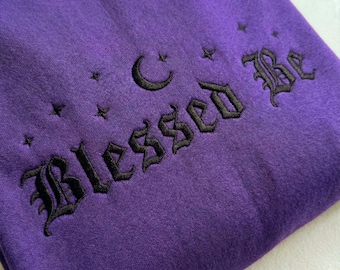 Blessed Be Embroidered Sweatshirt: Witchy Crewneck, Pagan Clothing, Wiccan Gift, Unisex Gothic Moon Sweatshirt