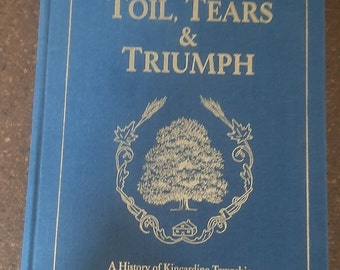 BOOK Toil, Tears & Triumph A History of Kincardine Township Ontario Canada