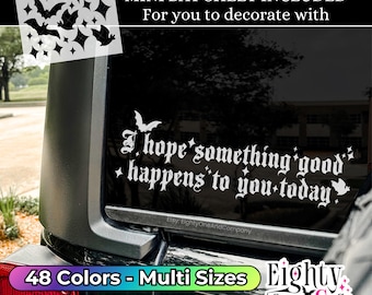 I hope something good happens to you today decal good vibes sticker gothic decals spooky vibes witchy decals good vibes spooky decal custom