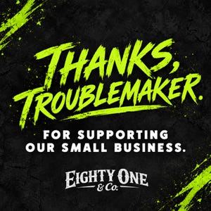 The image is a graphic design featuring a bold, yellow text that says "THANKS TROUBLEMAKER." Below the text, there is smaller text that reads "FOR SUPPORTING OUR SMALL BUSINESS." The image also includes the logo for "EIGHTY ONE & Co."