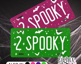 2 SPOOKY Vanity Plate – Too Spooky Plate, Halloween Car Tag, Cute Goth Car Accessory, Creepy Car Plate