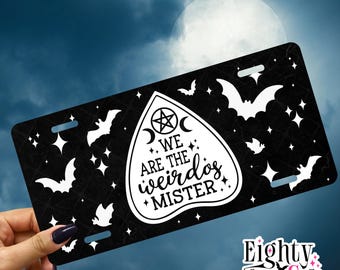 We Are The Weirdos Mister Spooky vibes car vanity plate gift for witches and witchcraft lovers metal license plate