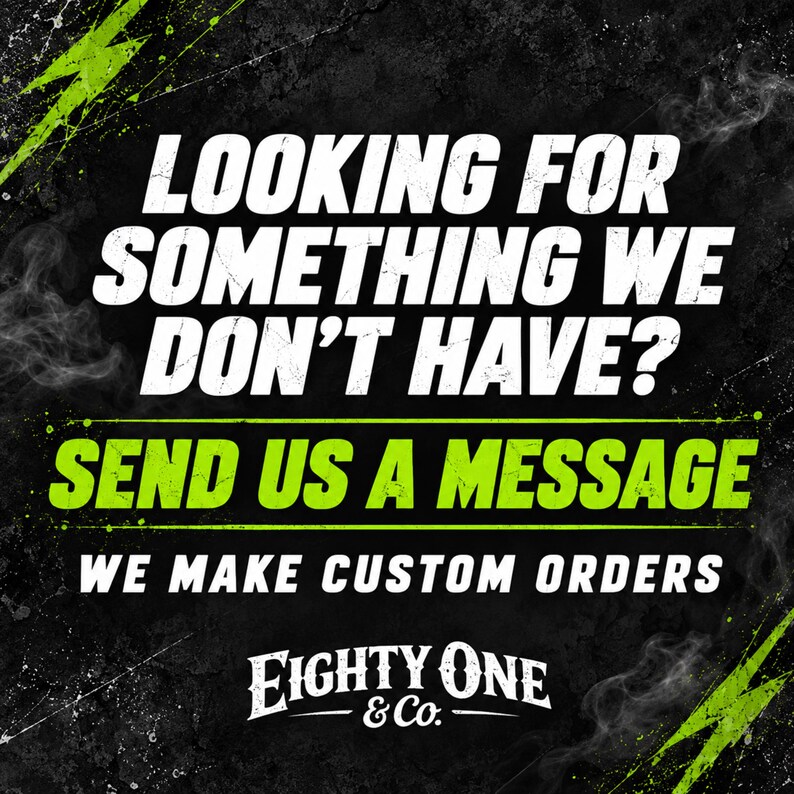 The image is a promotional poster for a company called "Eighty One & Co." It features bold text asking "Looking for something we don't have?" and encourages viewers to "Send us a message" to create custom orders. The background of the poster is black with splashes of green and white, giving it a striking and energetic appearance.