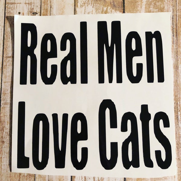 Real Men Love Cats vinyl decal | cat dad | cat daddy | cat parent | cats | cat sticker | cat decal | animal sticker | outdoor sticker |