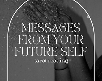 May include: Black and white image with the text "MESSAGES FROM YOUR FUTURE SELF" and "tarot reading" inside a white arched frame. The image shows a person's hands with glitter falling from above.