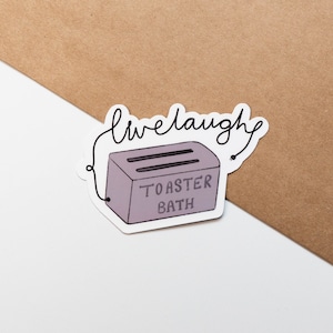 Live Laugh Toaster Bath Sticker, Vinyl Sticker, Sarcastic Stickers for water bottle, Funny Stickers, Laptop Sticker