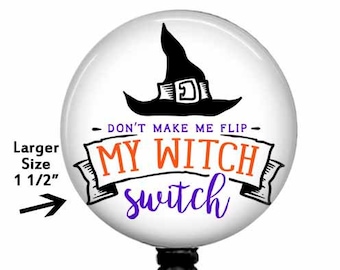 Halloween Badge Reel "Don't Make Me Flip My Witch Switch" Available As Stethoscope Tag - Lanyard - Carabiner, 807L