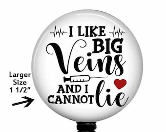 Funny Phlebotomist Badge Reel: I Like Big Veins - Retractable ID Holder