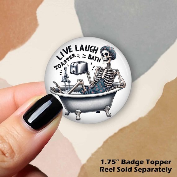 Interchangeable Badge Reel Topper: Skeleton in Bathtub - Live Laugh Toaster Bath