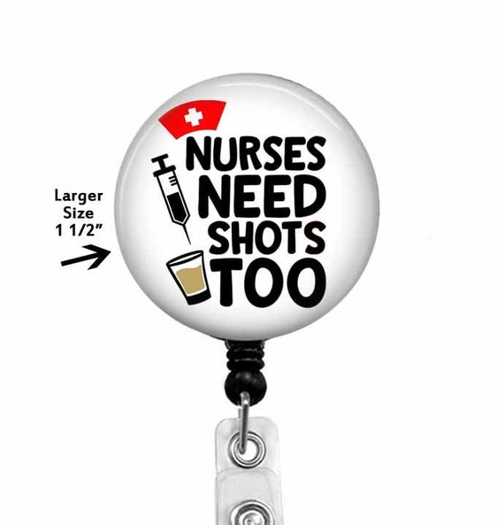Nurses Need Shots Too Badge Reel - Stethoscope Tag - Carabiner, Gift For Nurse, 711L