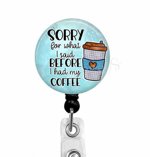 Funny Coffee Saying Badge Reel, Stethoscope ID Tag