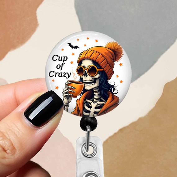 Halloween Badge Reel Skeleton Drinking Coffee  "Cup of Crazy"