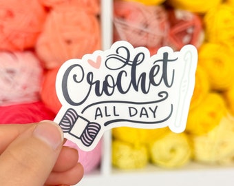 Crochet All Day Sticker, Crochet Sticker, Laptop Sticker, Water Bottle Sticker, Weatherproof Sticker, Tumbler Sticker, Cute Sticker