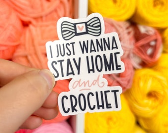 Stay Home and Crochet Sticker, Crochet Sticker, Laptop Sticker, Water Bottle Sticker, Weatherproof Sticker, Tumbler Sticker, Yarn Sticker