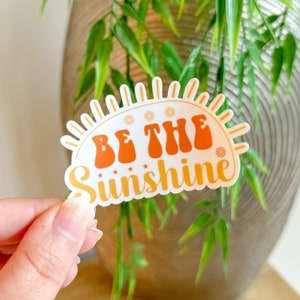 Be the Sunshine Sticker, Sunshine Sticker, Kindness Sticker, Waterproof Sticker, Vinyl Sticker, Water Bottle Sticker, Laptop Decal