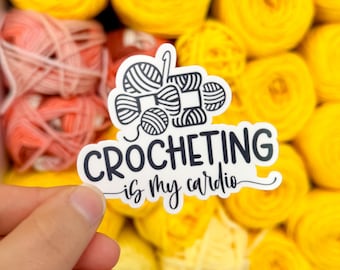 Crocheting is My Cardio Sticker, Crochet Sticker, Laptop Sticker, Water Bottle Sticker, Weatherproof Sticker, Tumbler Sticker, Yarn Sticker