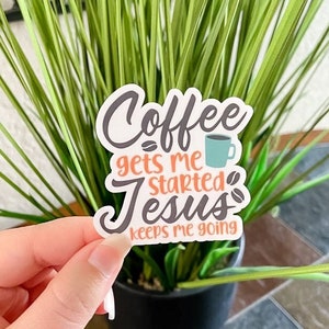 Coffee & Jesus Sticker, Religious Sticker, Scripture Sticker, Christian Sticker, Vinyl Sticker, Water Bottle Sticker, Waterproof Sticker
