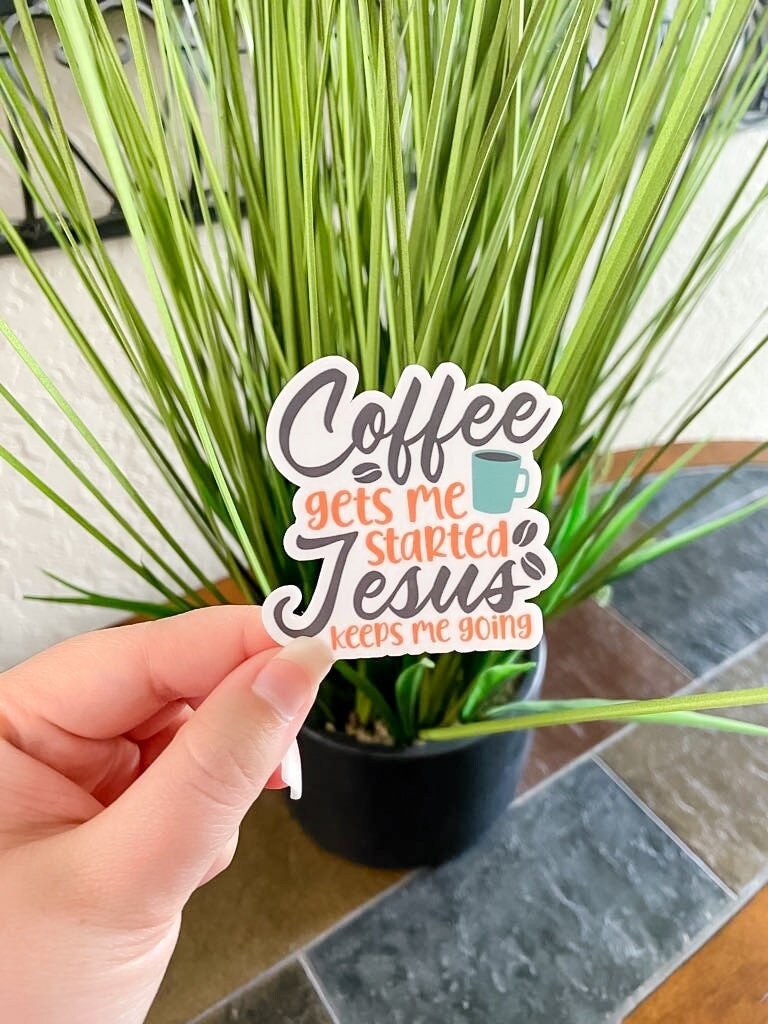 Coffee & Jesus Sticker, Religious Sticker, Scripture Sticker, Christian Sticker, Vinyl Sticker, Water Bottle Sticker, Waterproof Sticker