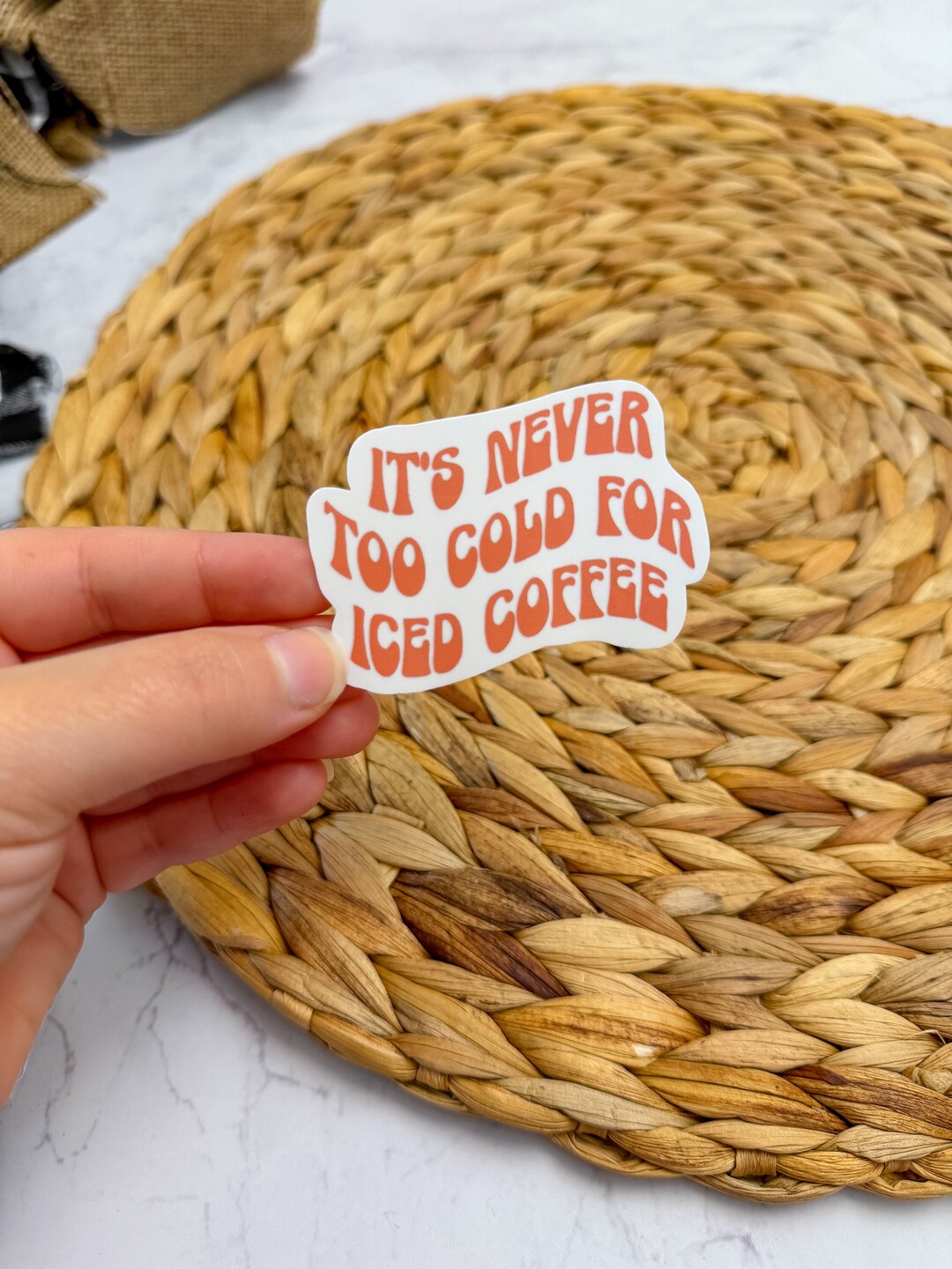 Iced Coffee Sticker, Never Too Cold for Iced Coffee Sticker, Coffee ...