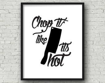 Chop It Like Its Hot, Printable Wall Art, Kitchen Wall Art