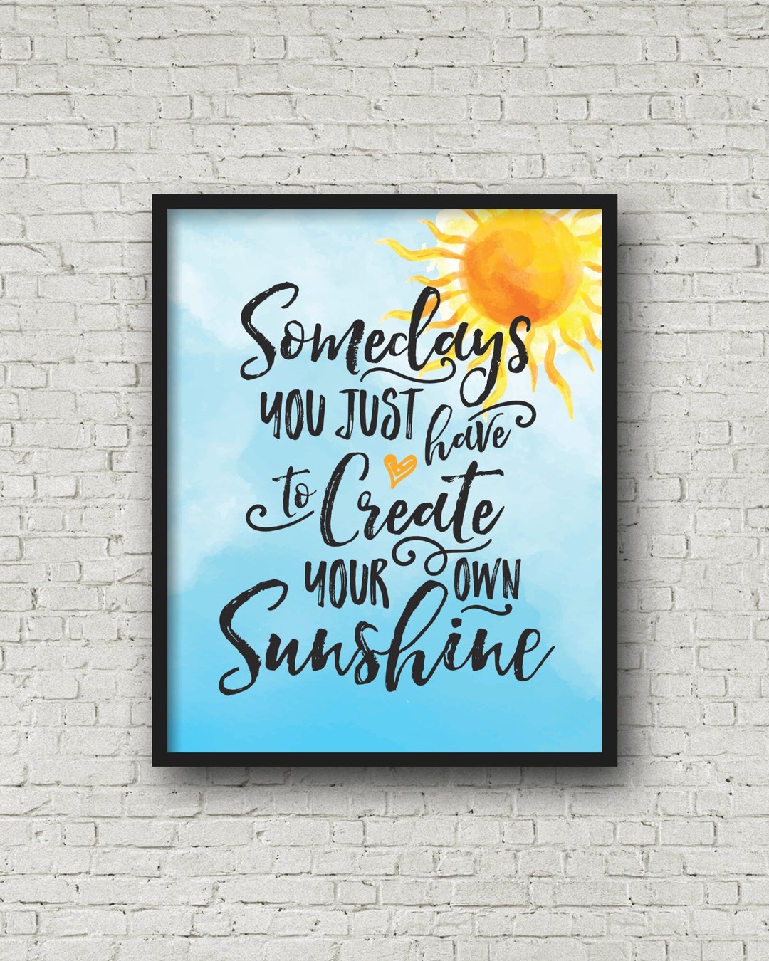 Somedays You Just Have to Create Your Own Sunshine, Printable Wall Art ...