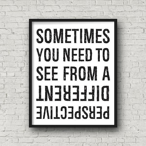Sometimes You Need To See From A Different Perspective, Printable Wall Art, Typography, Play On Words, Inspirational Quote