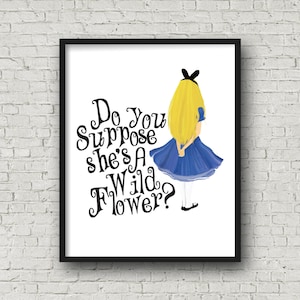 Alice in Wonderland Printable Wall Art, Instant Download, Wonderland Quotes, Do You Suppose She’s A Wildflower?, Tim Burton, Mad Hatter, Mad
