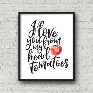 I Love You From My Head Tomatoes, Printable Wall Art, Kitchen Wall Art, Play On Words