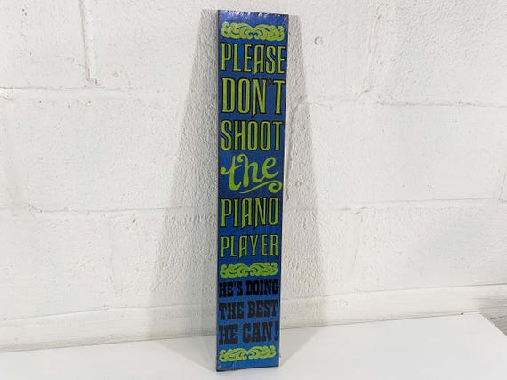 Vintage Sign Pianist Humor Don't Shoot the Piano Player Saloon Decor Musician Art Bar Barware Wall Hanging Plaque Father's Day Man Cave 70s